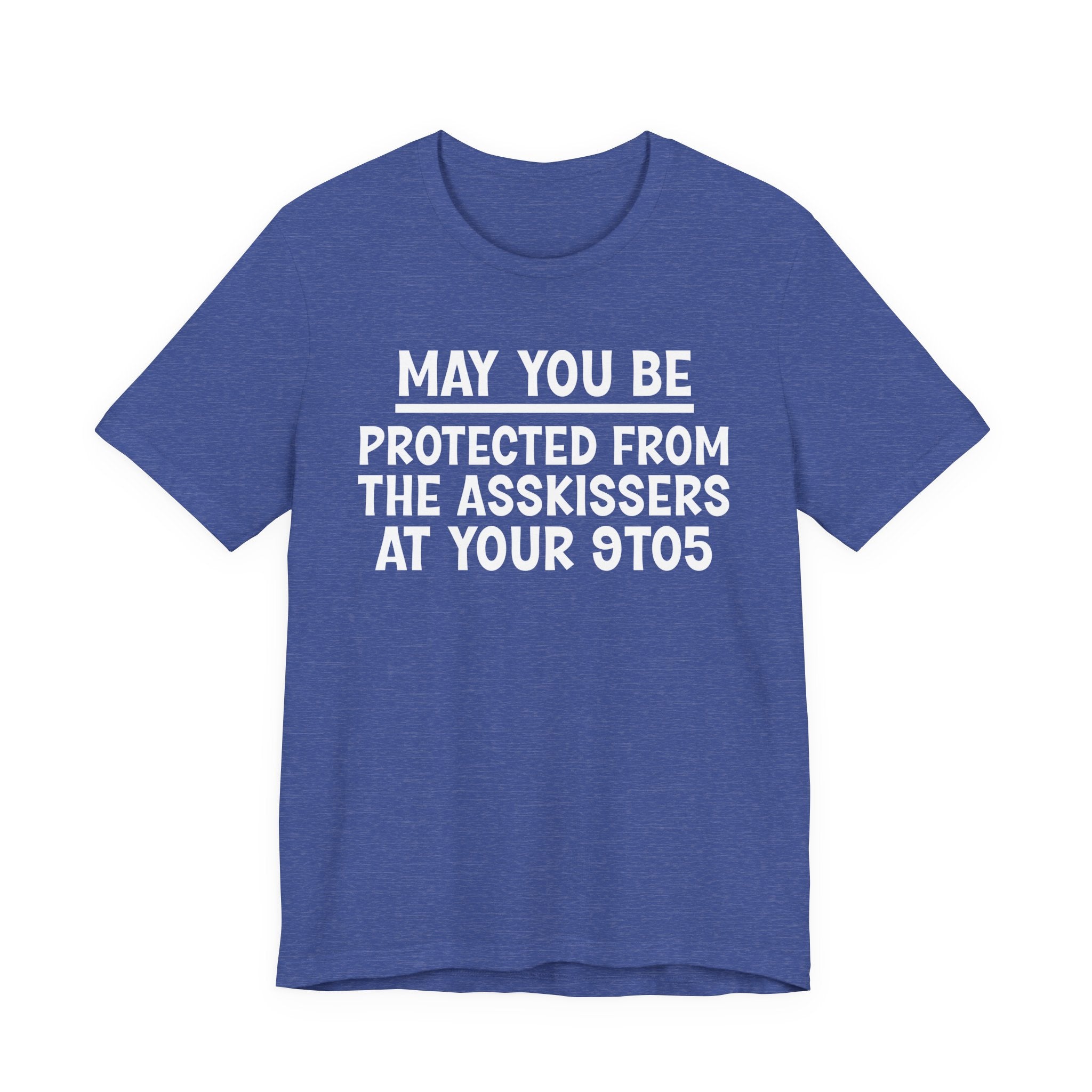May You Be Protected From The Asskissers At Your 9To5 — Funny Sarcastic Tee