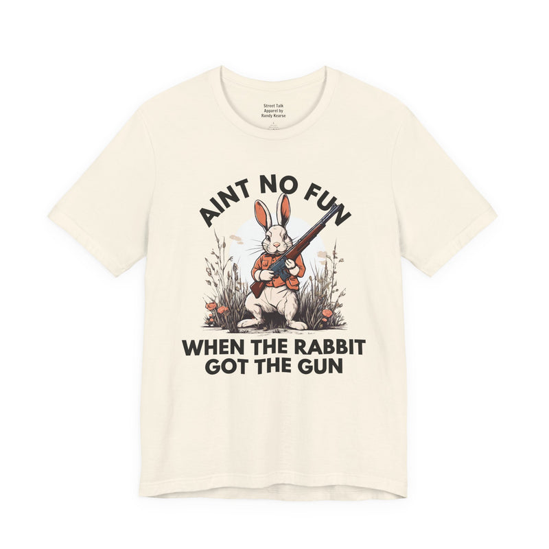 Ain't No Fun When The Rabbit Got The Gun — T-Shirt V2