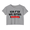 ION (I Don't) FUCK WIT STREET BITCHES - Bold Sarcastic Crop Top