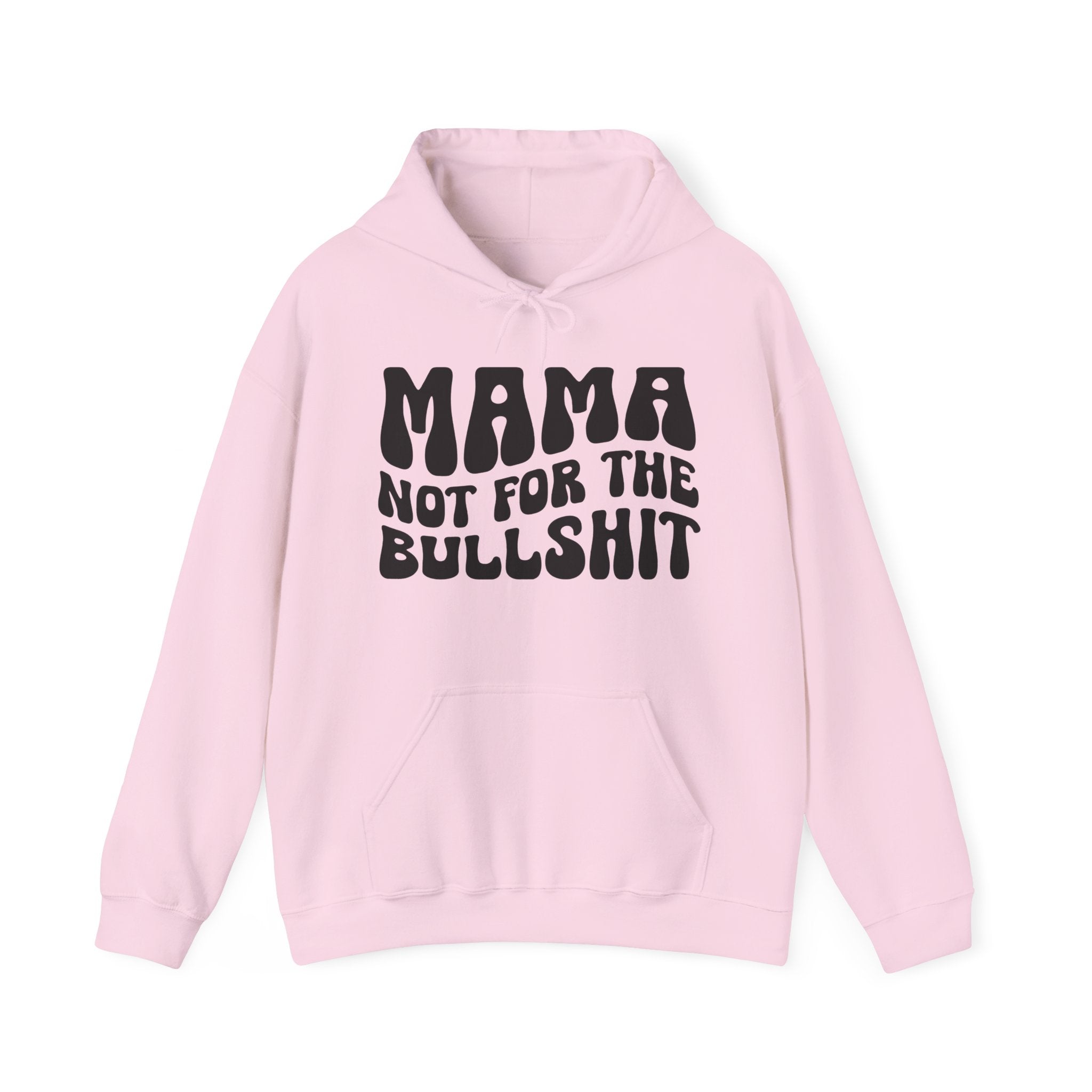 Mama Not For The BullShit Hoodie.
