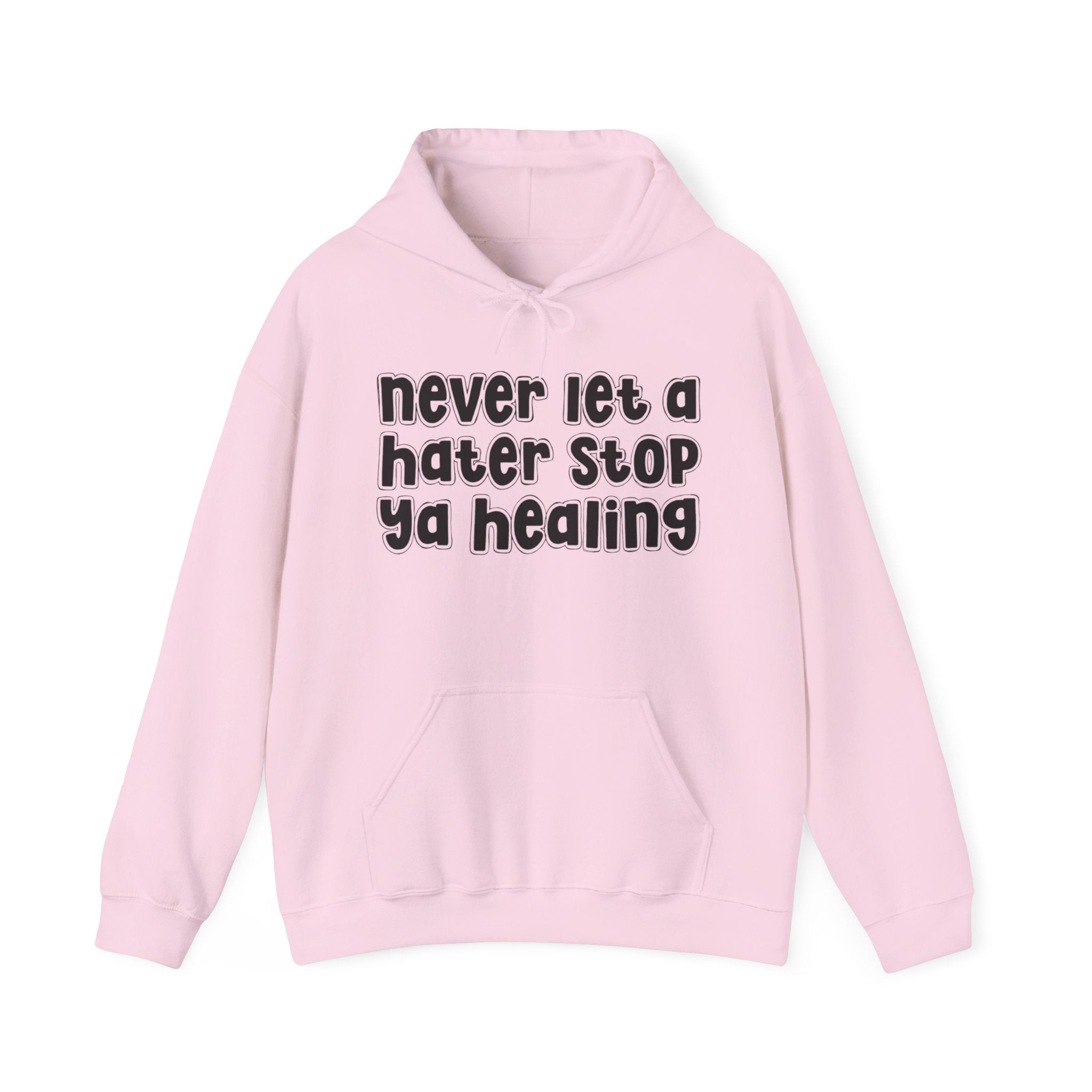Never Let A Hater Stop Ya Healing － Urban Statement Hoodie