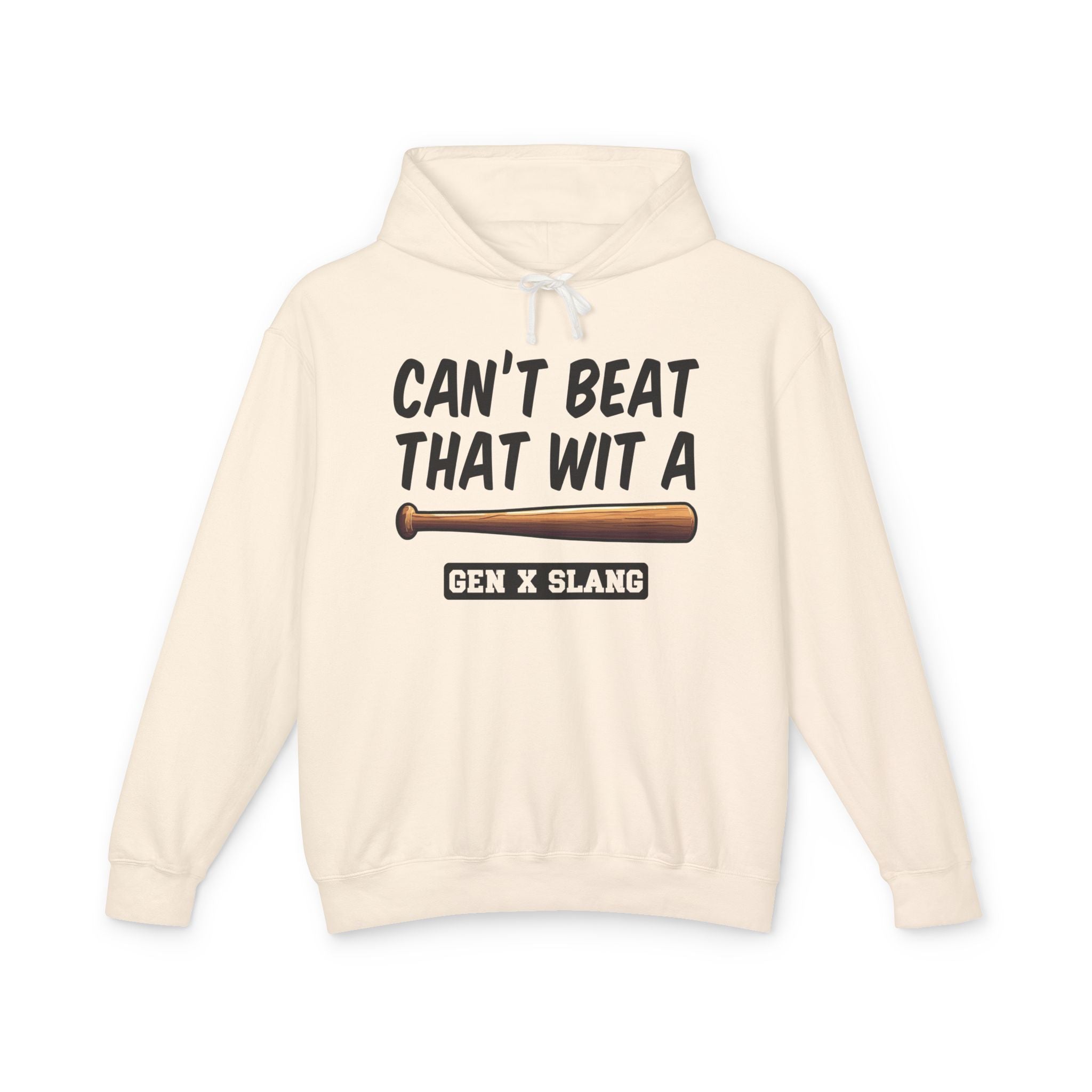 Can't Beat That Wit A Bat -Gen X Slang Hoodie
