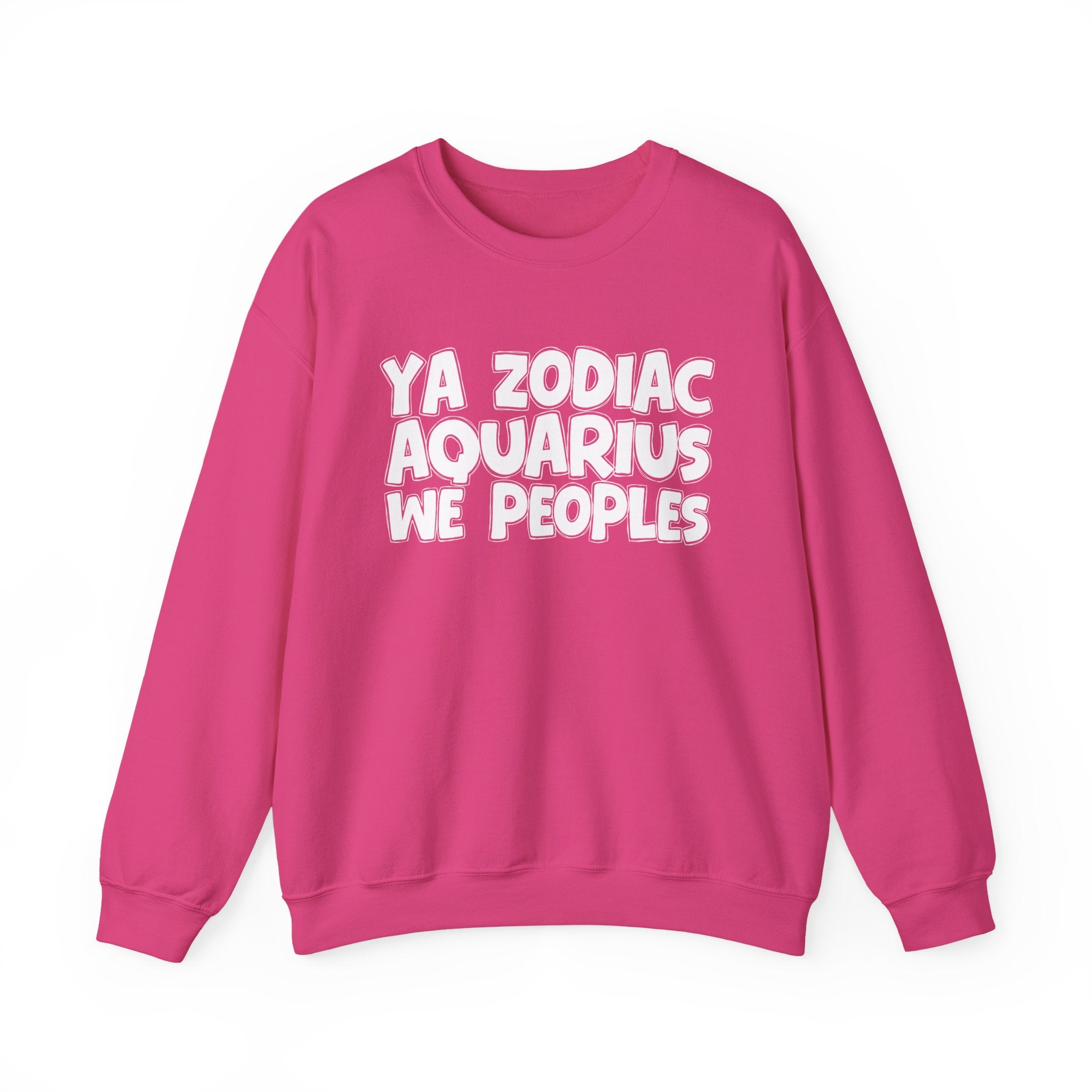 Ya Zodiac AQUARIUS We Peoples - Fun Astrological Pride Sweatshirt