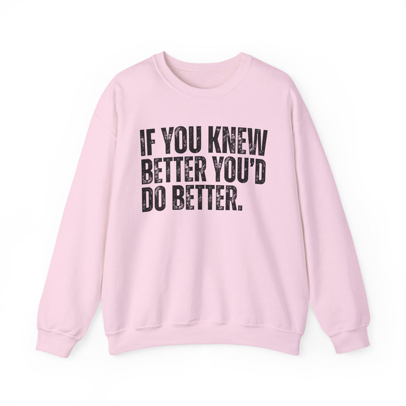 If You Know Better You'd Do Better — Sarcastic Statement Sweatshirt