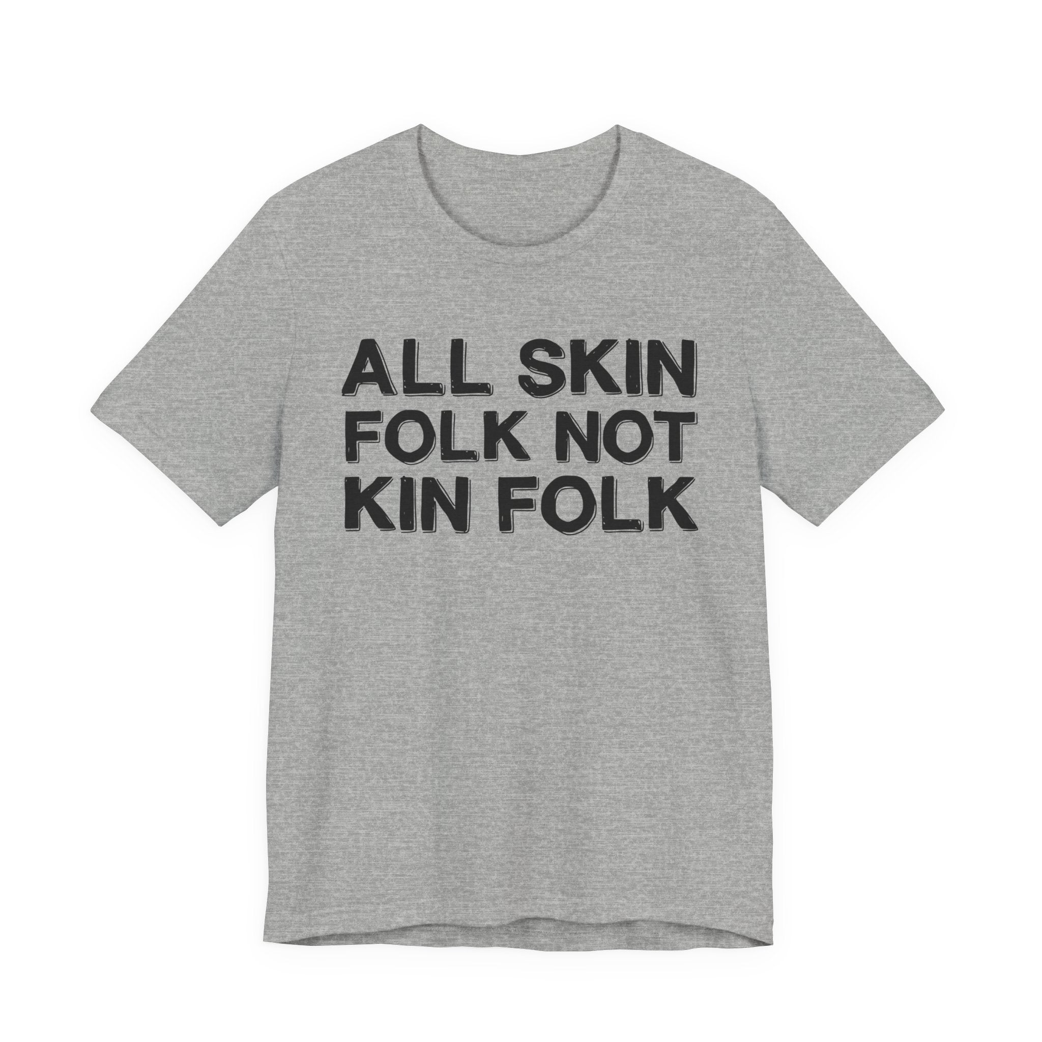 All Skin Folk Not Kin Folk - Black Saying T-Shirt
