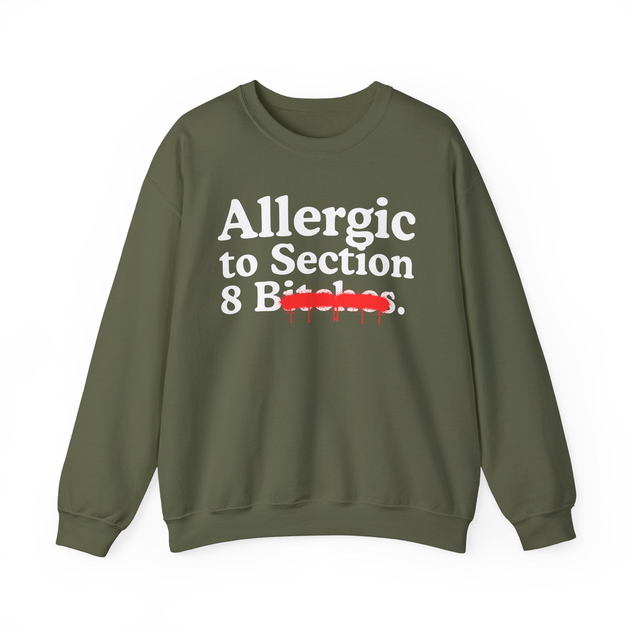 Allergic To Section 8 Bitches — Sarcastic Sassy Statement Sweatshirt