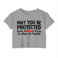 May You Be Protected From Bitches Tryin To Stop Ya Hustle — Funny Protection Statement Crop Top