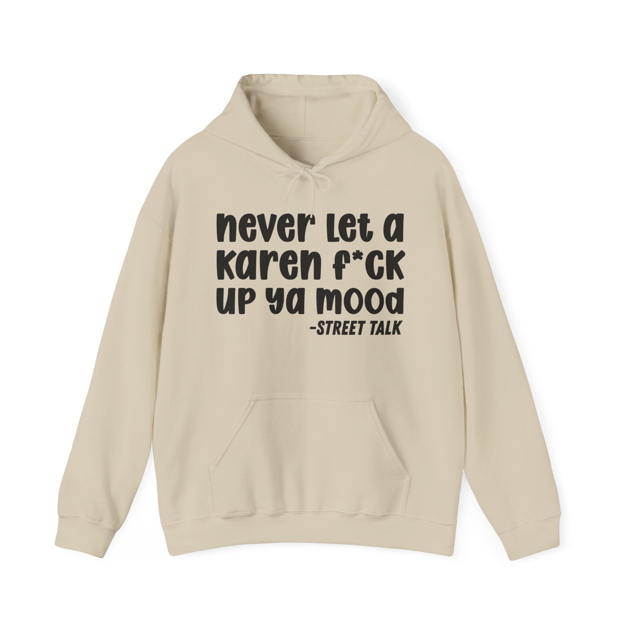 Never Let a Karen Fuck Up Ya Mood - Sarcastic Statement Hoodie