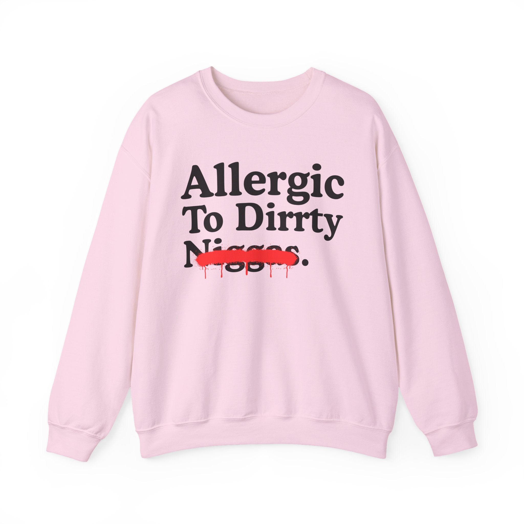 Allergic To Dirrty Niggas — Sarcastic Statement Sweatshirt