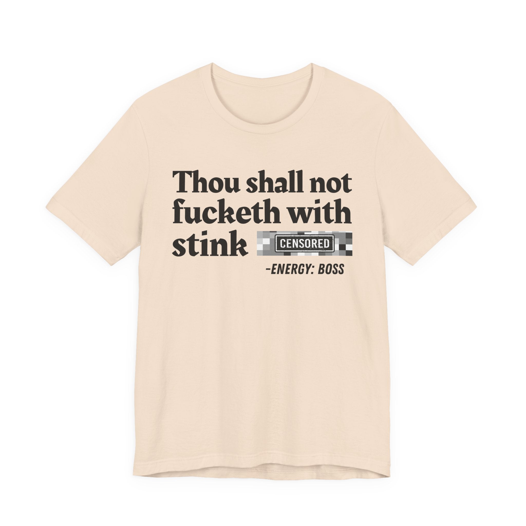 Thou Shall Not Fucketh With Stink Bitches — T-Shirt