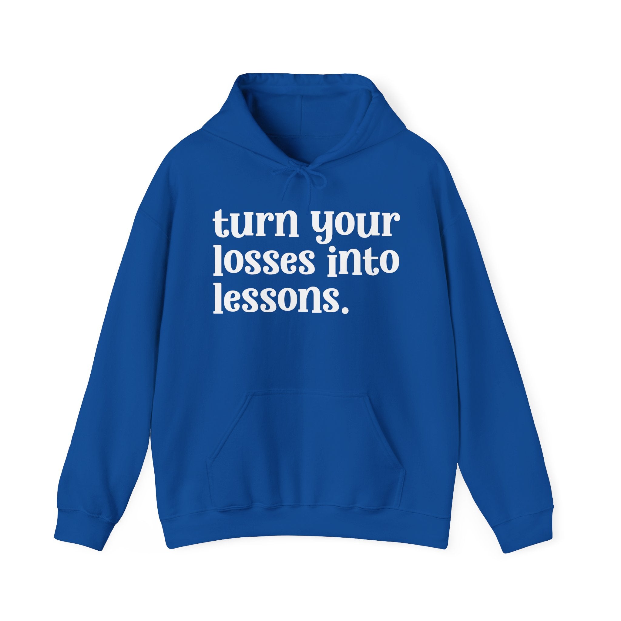 Turn Your Losses Into Lessons — Inspirational Hoodie