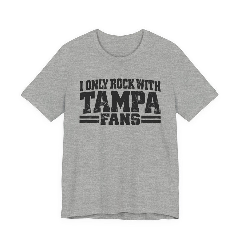 I Only Rock With Tampa Fans — T-Shirt alternate view 7: I ONLY ROCK WITH TAMPA FANS in bold statement lettering. Street Talk Designs sports statement apparel.