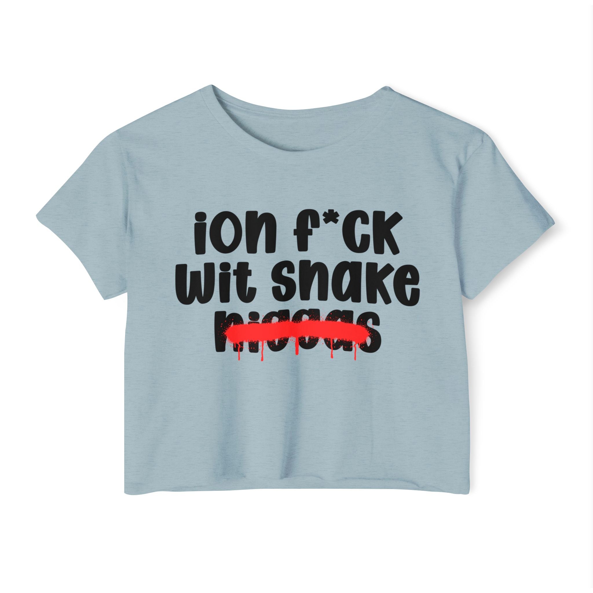 ION Fuck Wit Snake Niggas - Brutally Direct Statement Crop-top