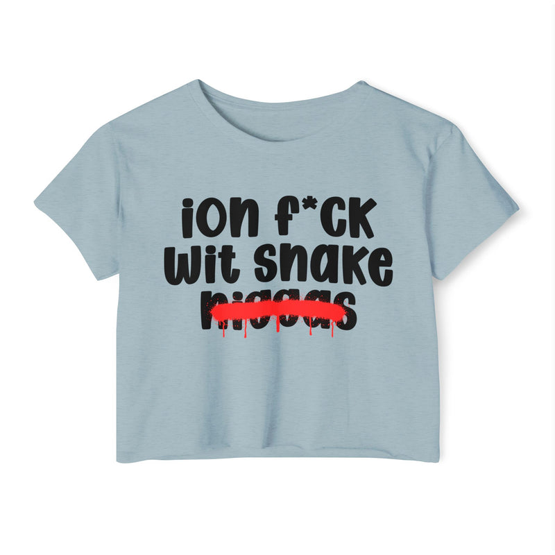 ION Fuck Wit Snake Niggas - Brutally Direct Statement Crop-top