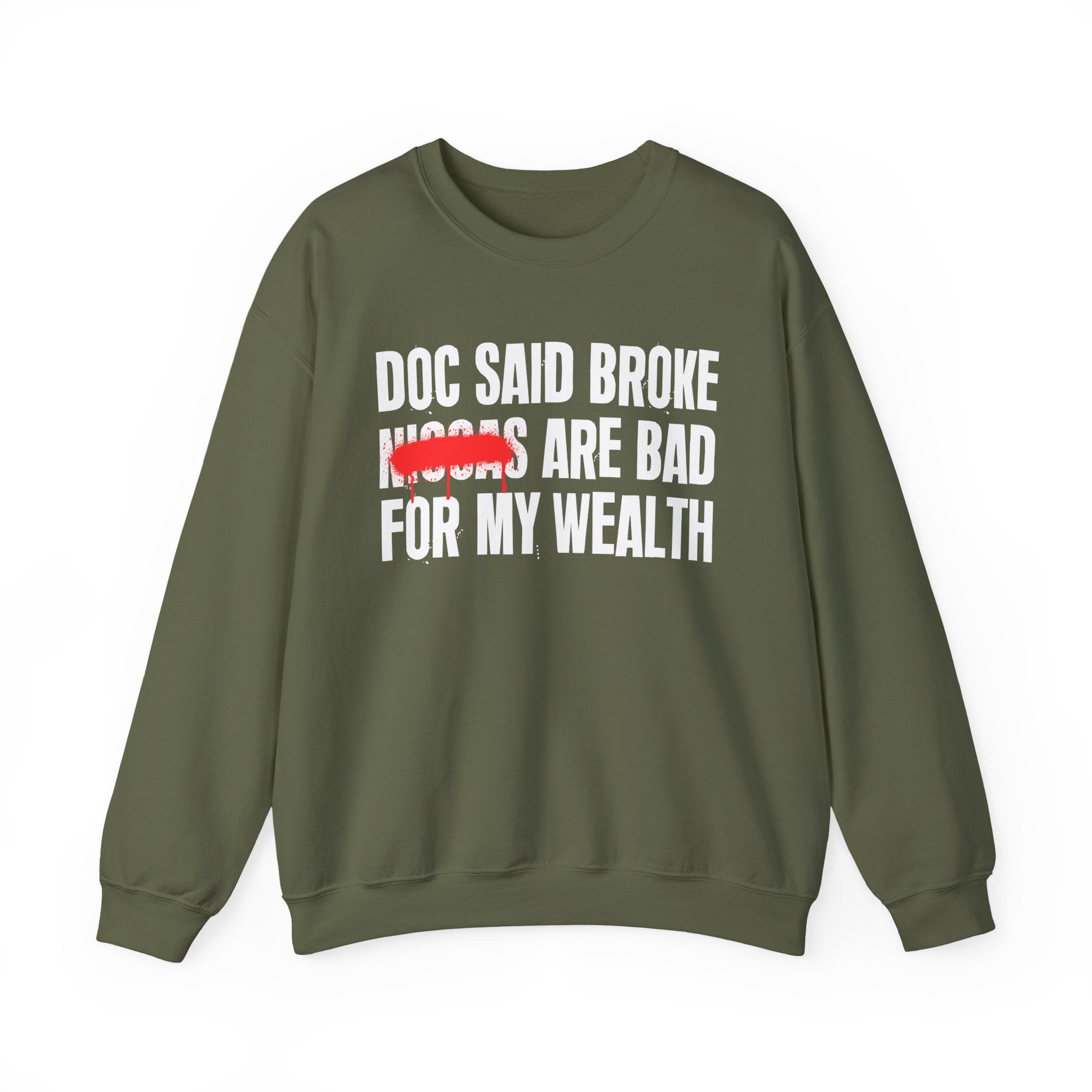 Doc Said Broke Niggas Are Bad For My Wealth - Funny Health Statement Sweatshirt
