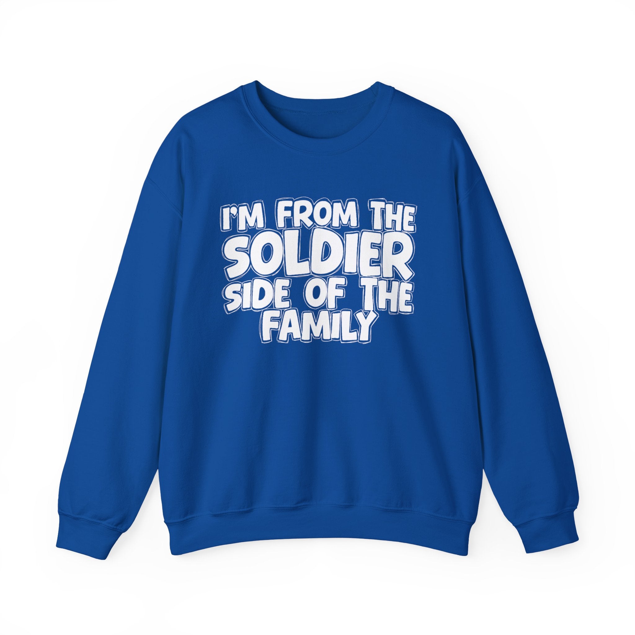 I'm From The Soldier Side Of The Family - Humorous Family Pride Sweatshirt