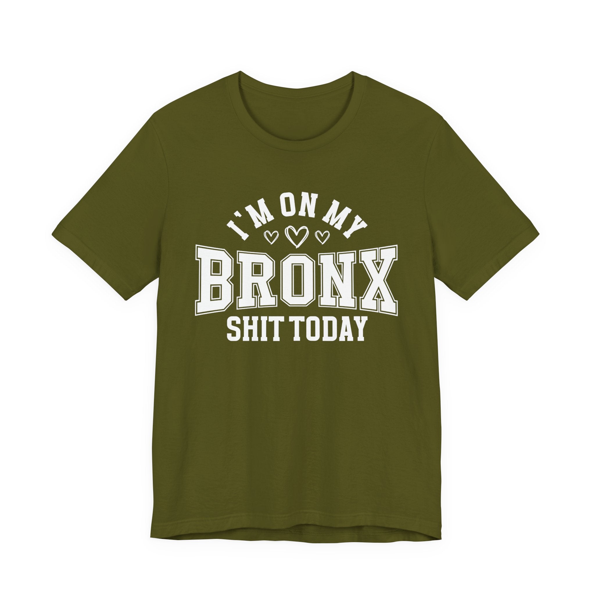 I'm On My Bronx Shit Today (Heart Holes) T-shirt