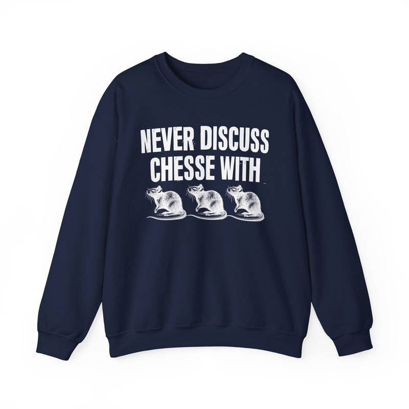 Never Discuss Cheese With Rats — Sassy Adult Humor Sweatshirt