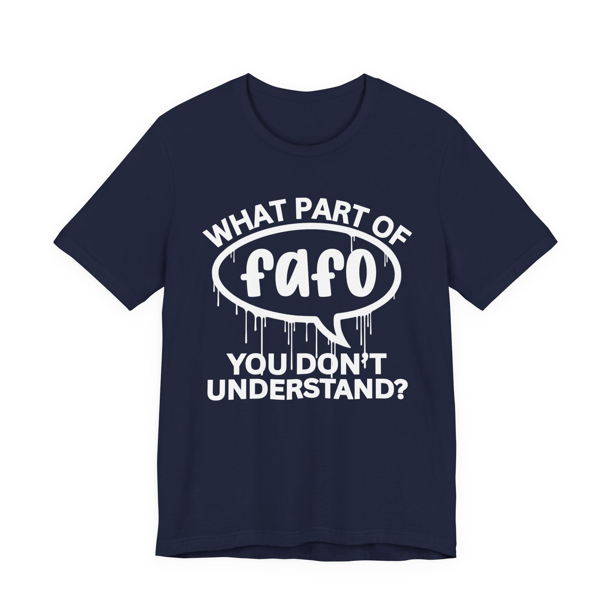 What Part of FAFO You Don't Understand? T-Shirt