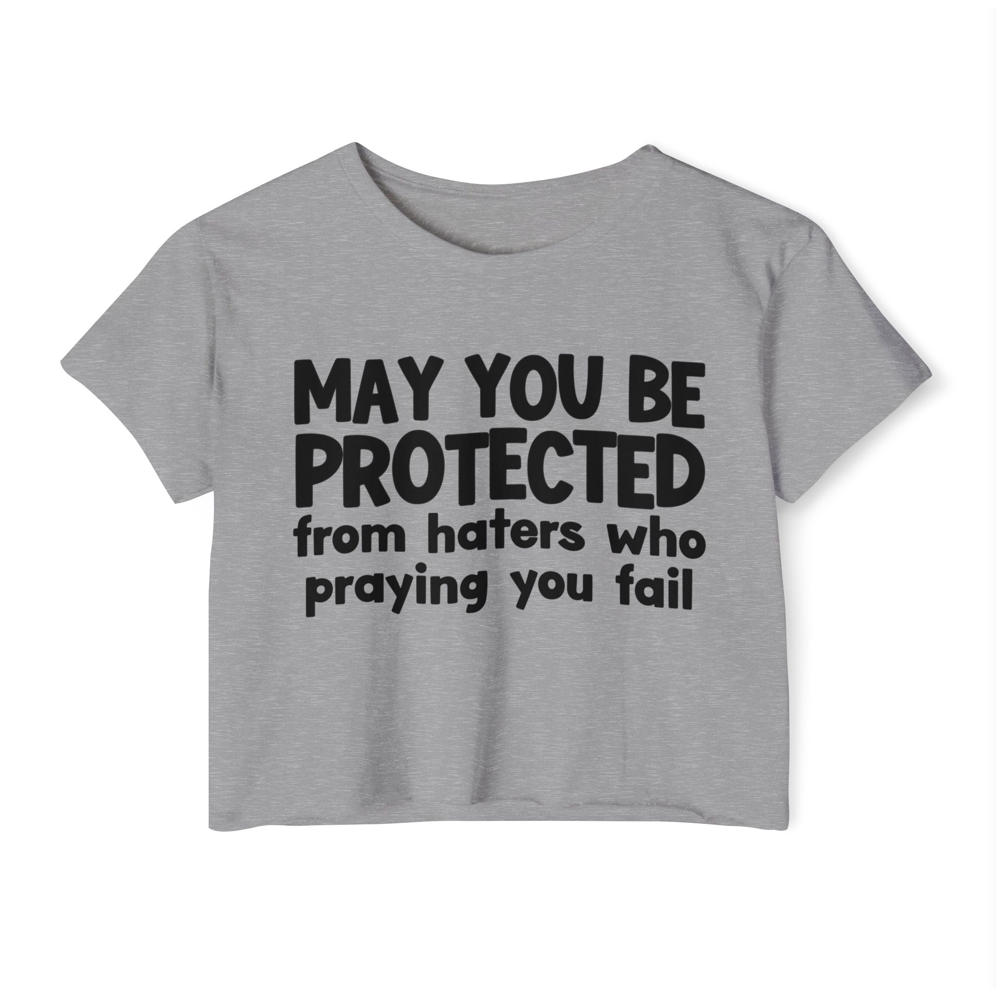 May You Be Protected From Haters Who Is Praying You Fail - Inspirational Quote Crop Top