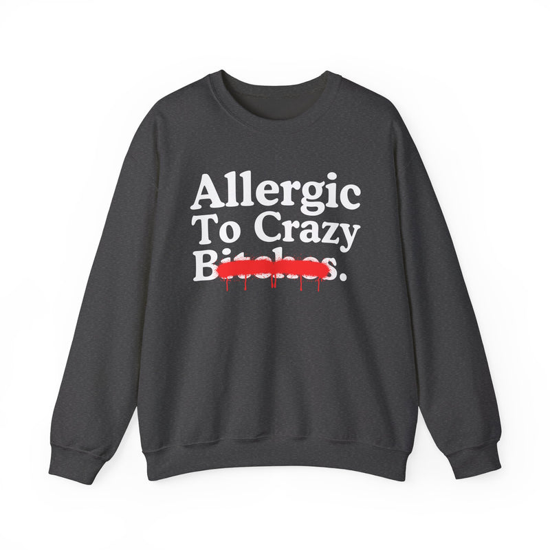 Allergic To Crazy Bitches