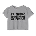 Ya Zodiac Sagittarius We Peoples - Fun Zodiac Sign Crop Top