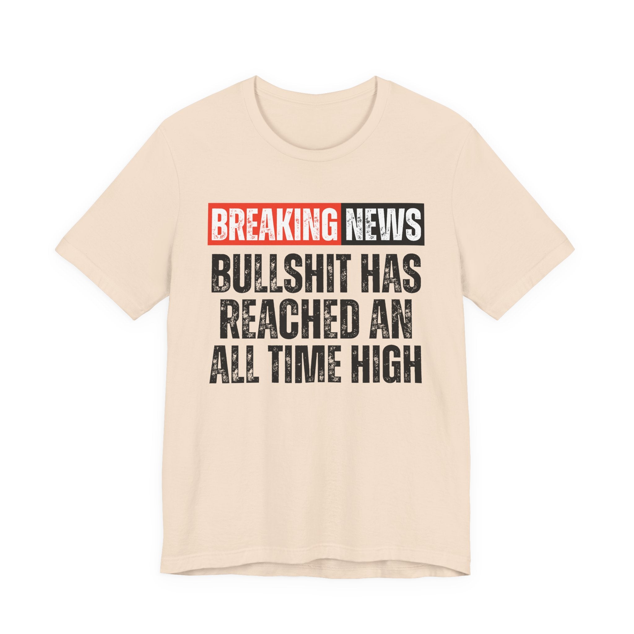 Breaking News: Bullshit Has Reached An All Time High — Funny News Alert T-Shirt