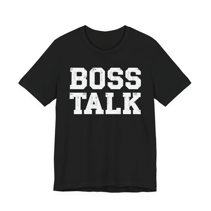 Boss Talk - T-Shirt