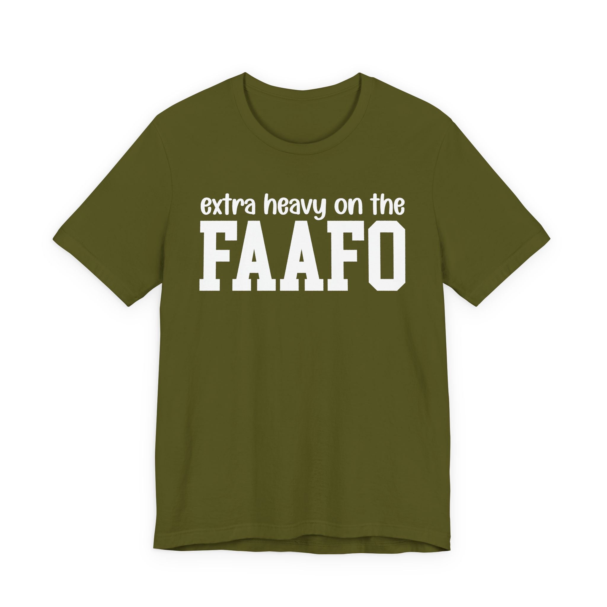 Extra Heavy On The FAAFO T-Shirt