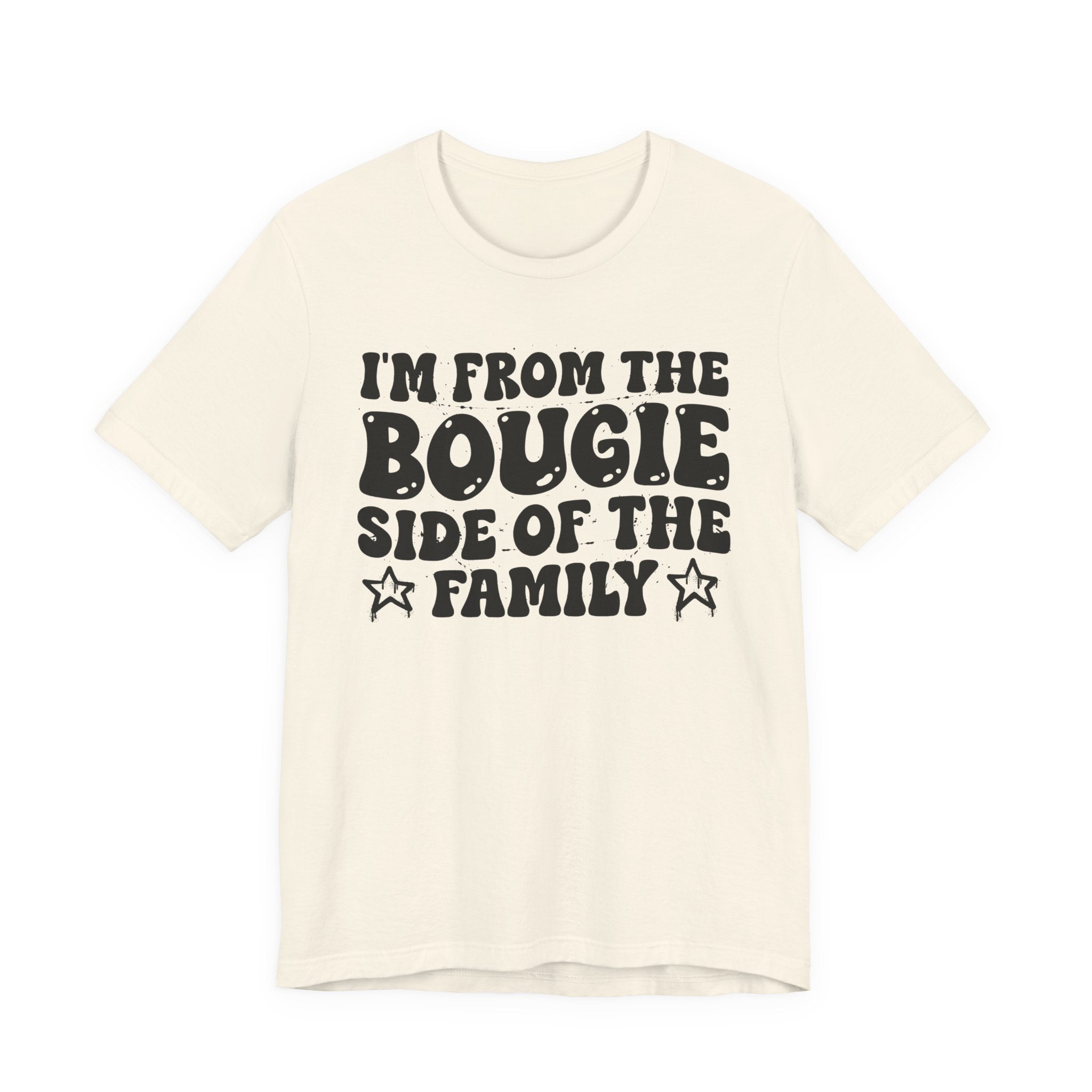 I'm From The Bougie Side of the Family — Funny Family Pride T-Shirt