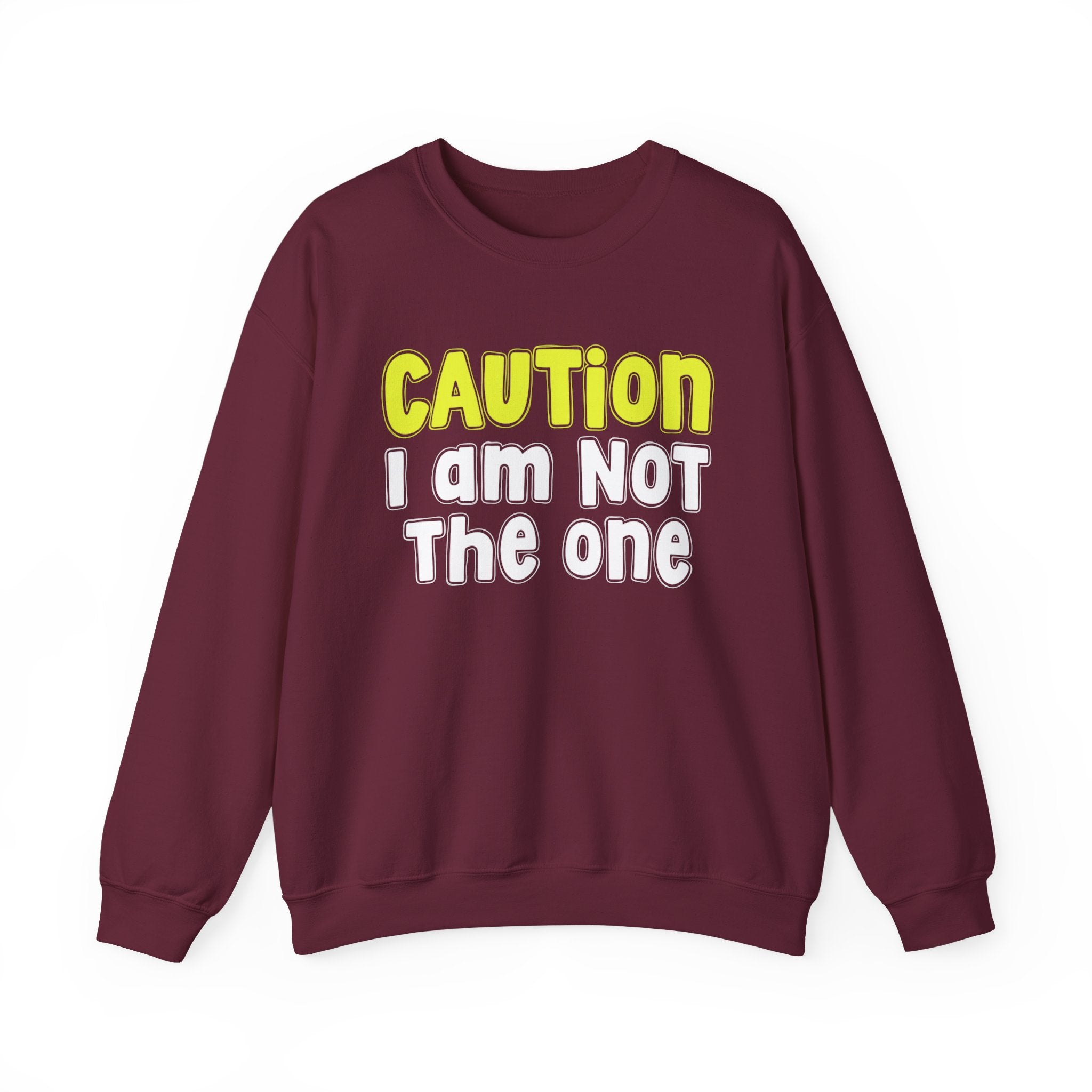 Caution I Am Not The One － Playful Warning Statement Sweatshirt