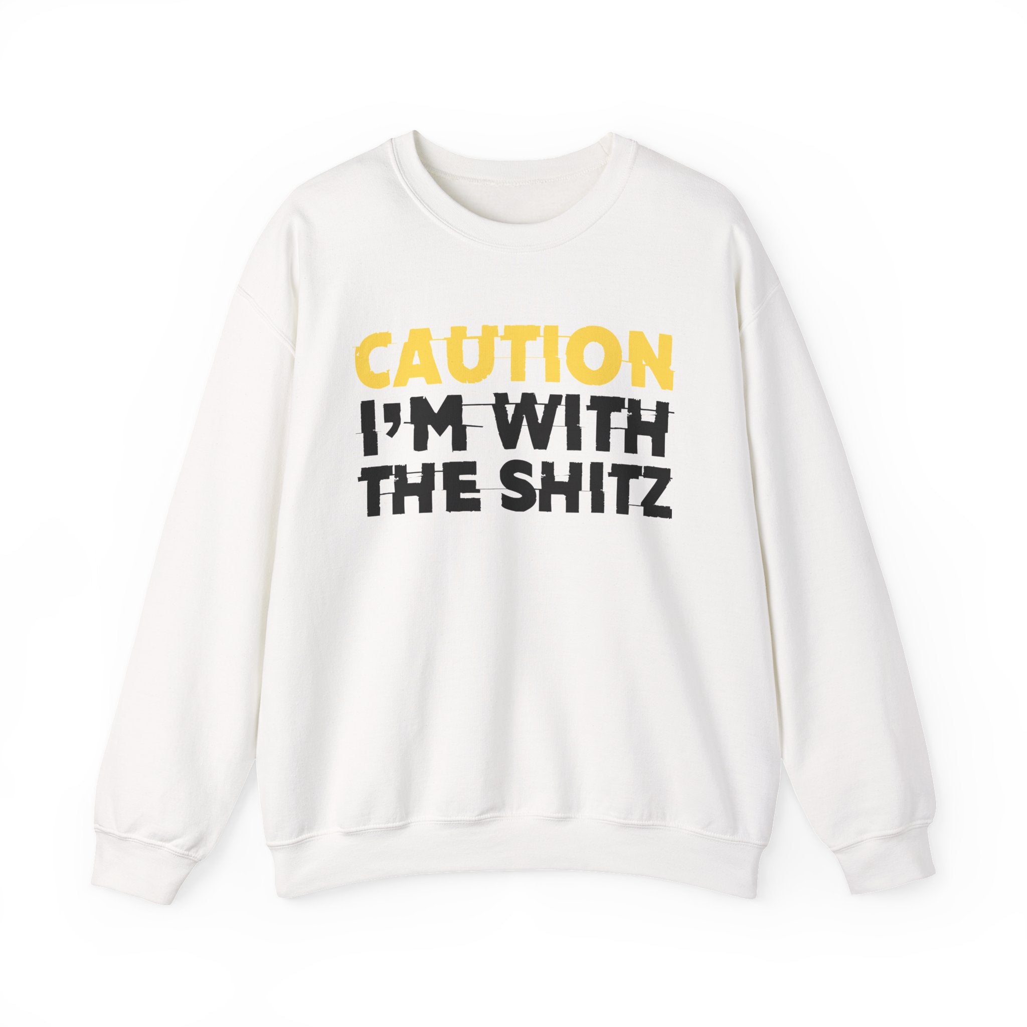 Caution I'm With The Shitz - Stand Your Ground Statement Sweatshirt