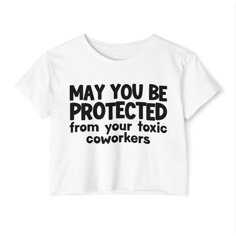 May You Be Protected From Your Toxic Coworkers - Inspirational Quote Crop Top