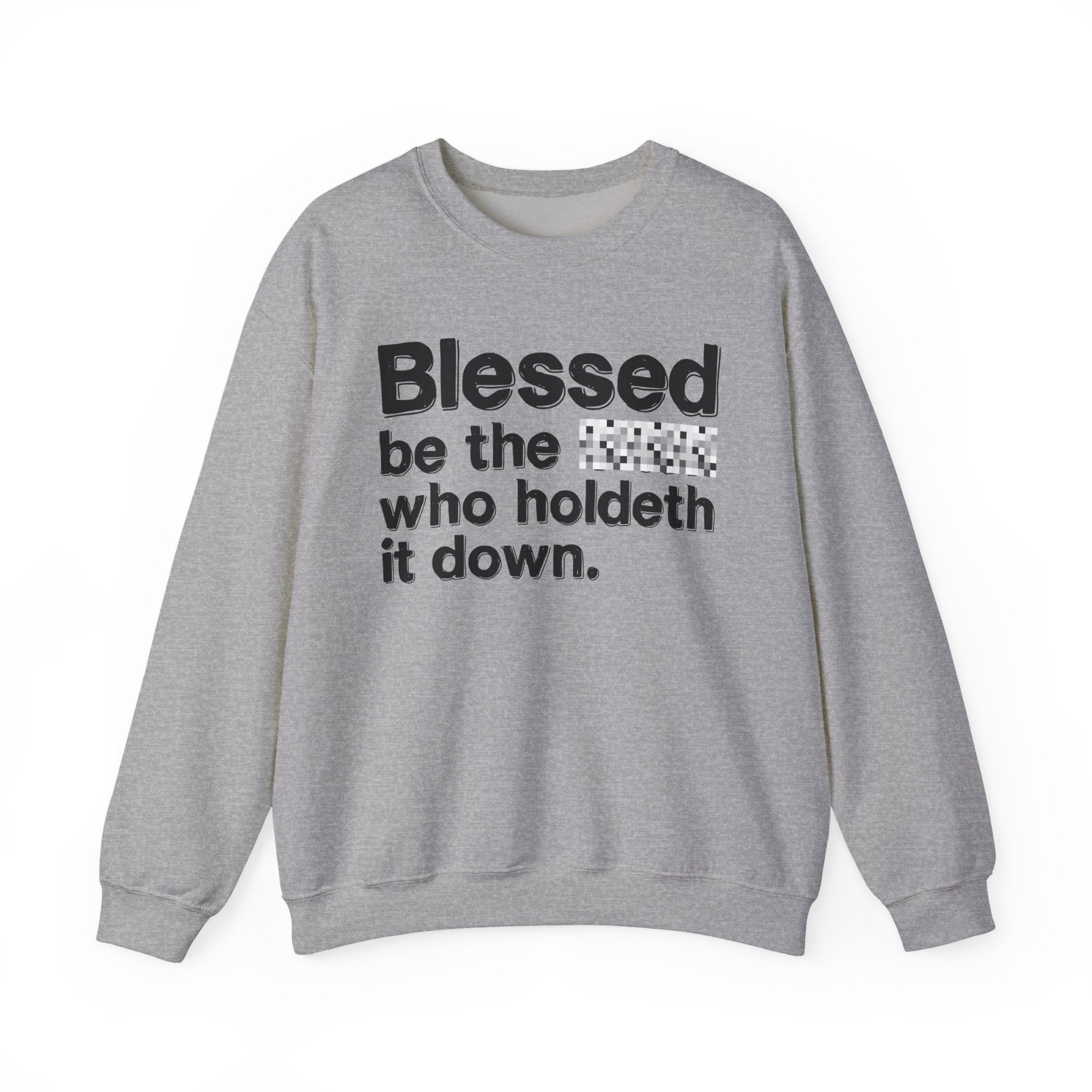 Blessed Be The Bitch Who Holdeth It Down — Inspirational Sweatshirt