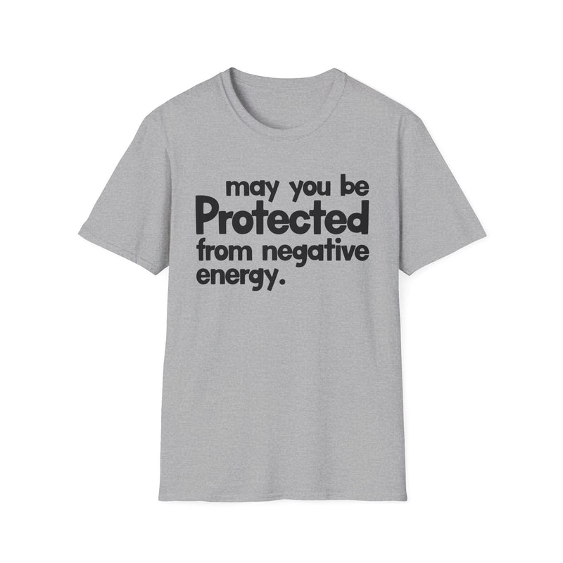 May You Be Protected From Negative Energy — T-Shirt back view: MAY YOU BE PROTECTED FROM NEGATIVE ENERGY in bold statement lettering. Street Talk Designs protection statement apparel.