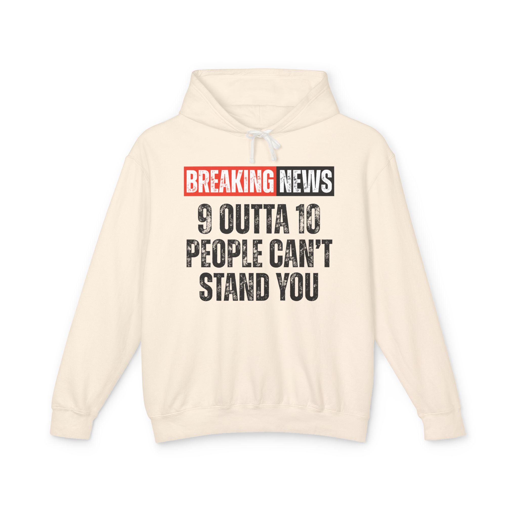 Breaking News: 9 Outta 10 People Can't Stand You－Funny News Alert Hoodie