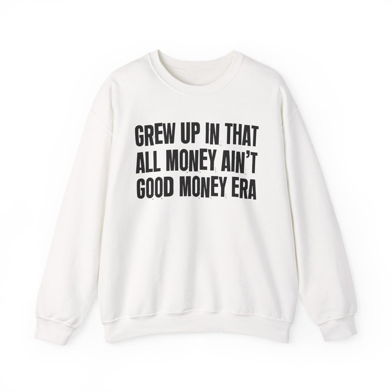 Grew Up In That All Money Ain't Good Money Era