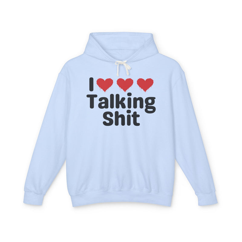 I Love Talking Shit — Funny Sarcastic Hoodie
