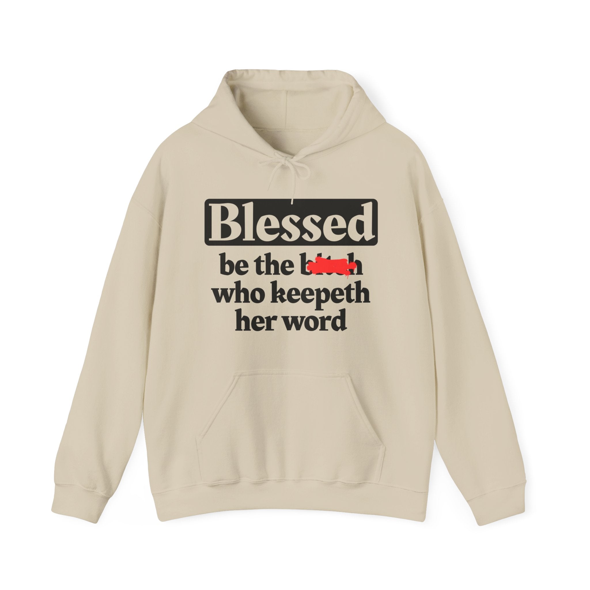 Blessed Be The Bitch Who Keepeth Her Word － Funny Inspirational Hoodie