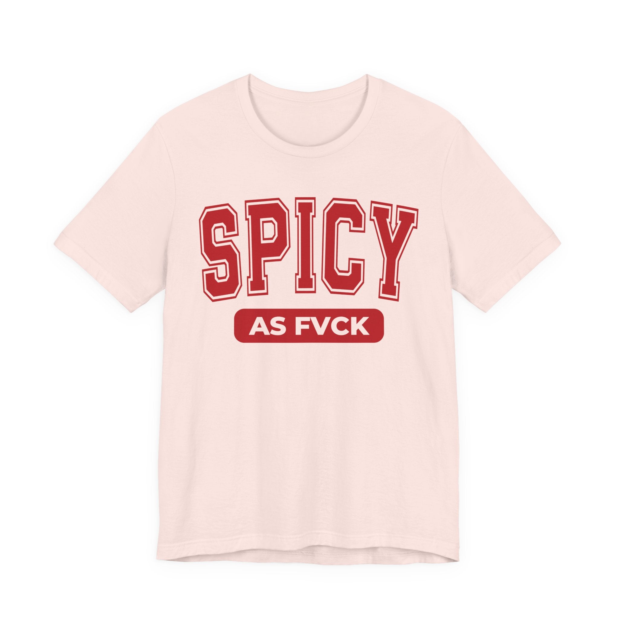 Spicy As Fvck T-Shirt