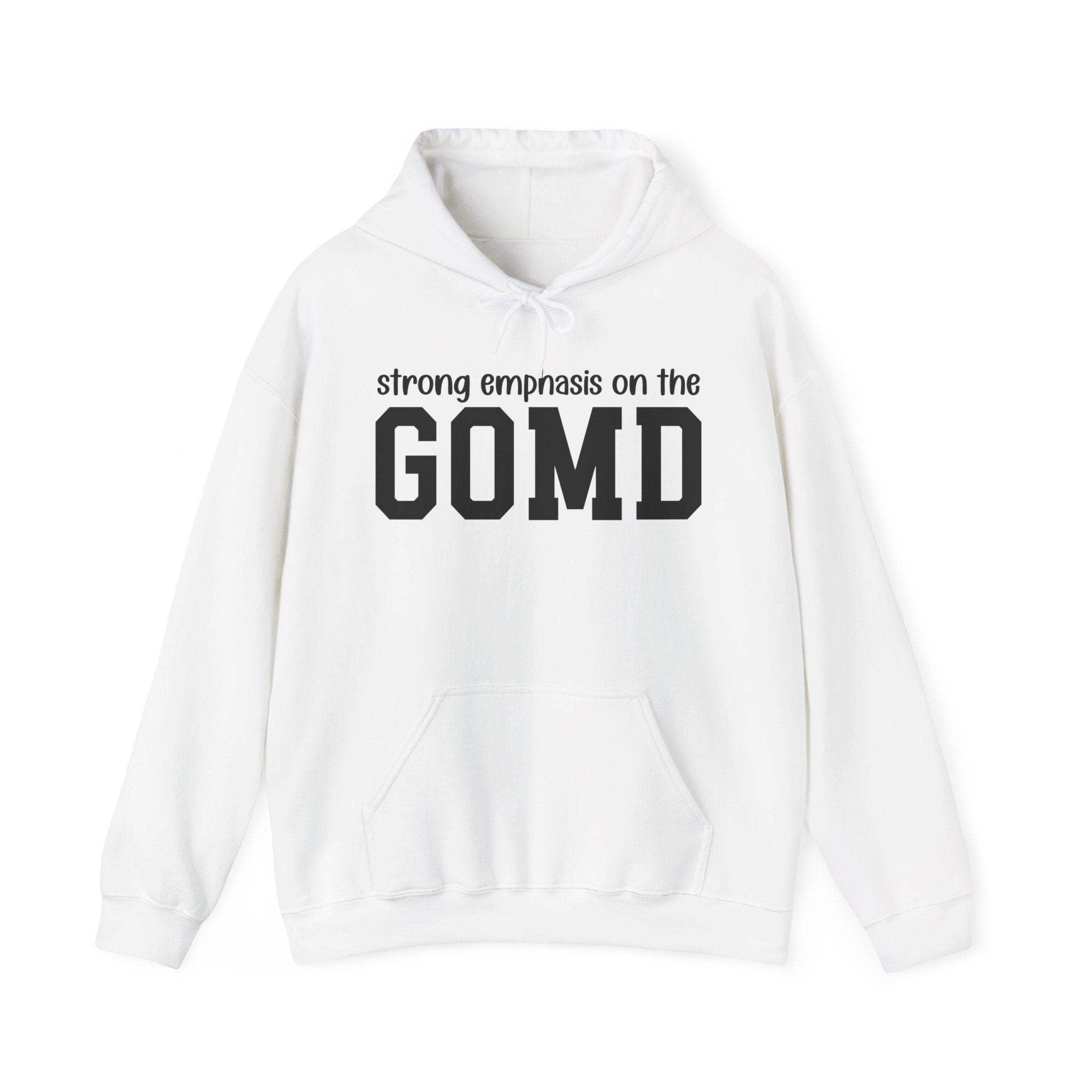 Strong Emphasis On The GOMD — Hoodie
