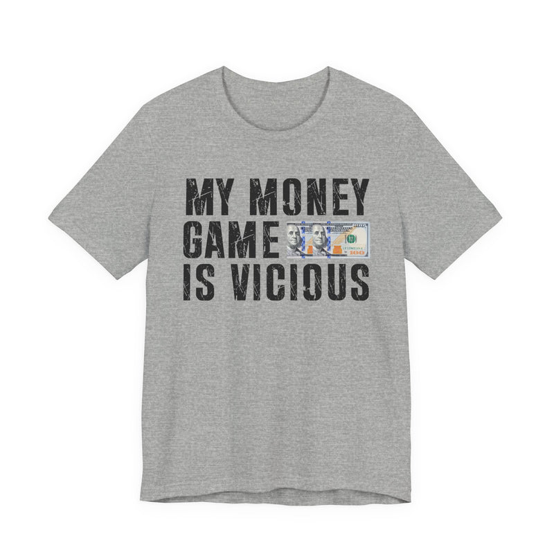 My Money Game Is Vicious — T-Shirt