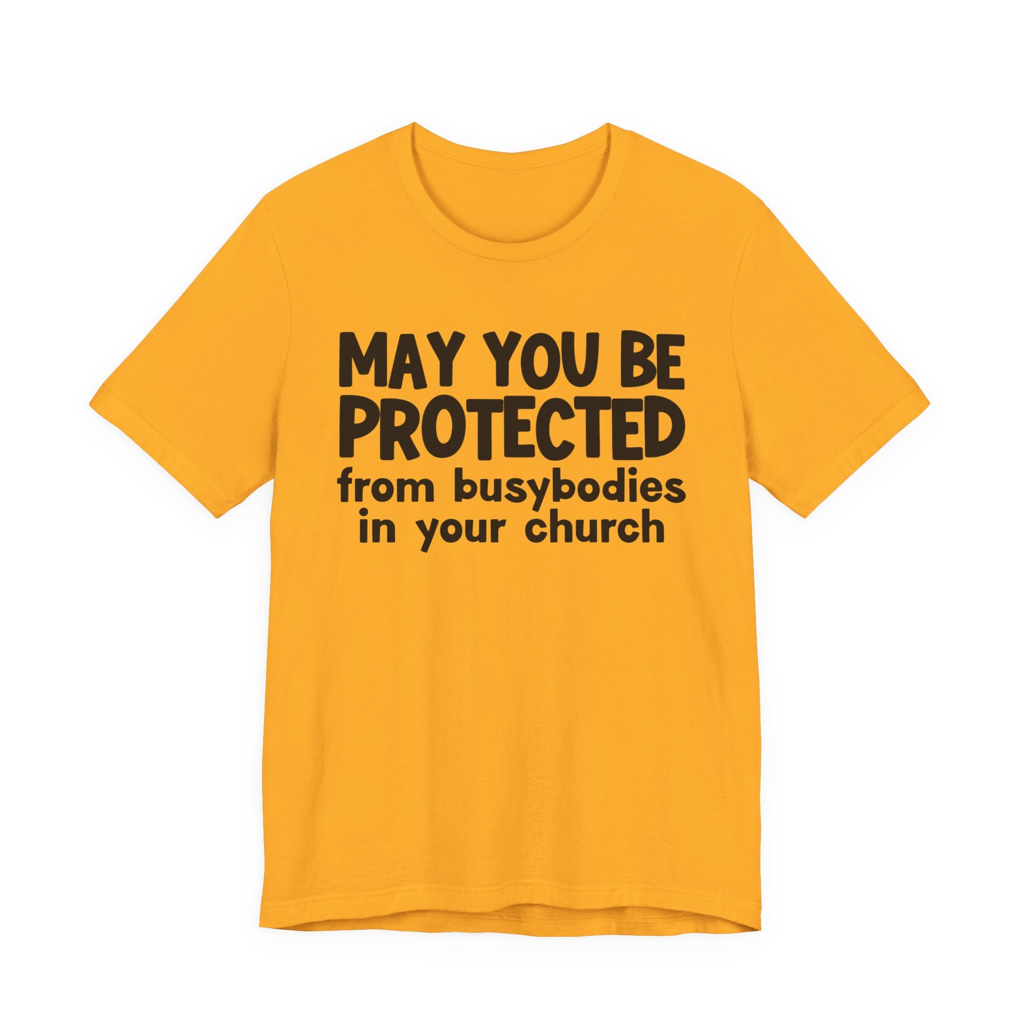 May You Be Protected From Busybodies In Your Church - Inspirational Statement T-Shirt