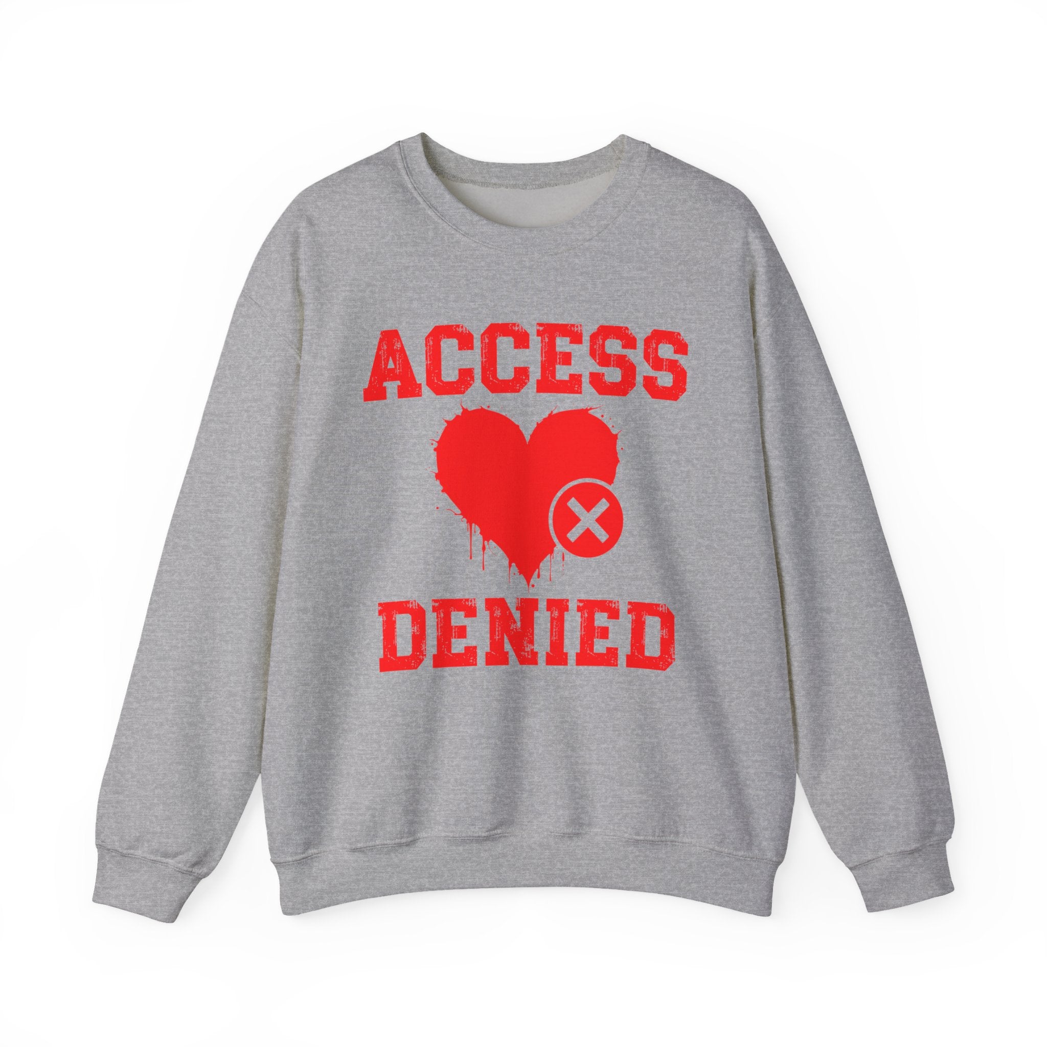 Access Denied Heart (middle) — Funny Relationship Rejection Sweatshirt
