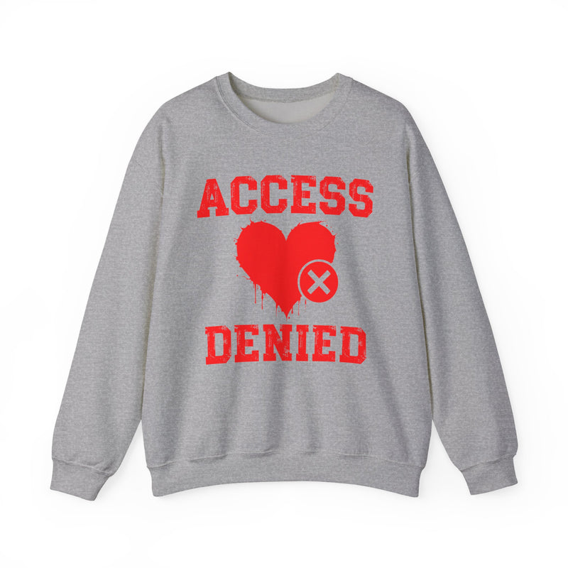 Access Denied Heart (middle) — Funny Relationship Rejection Sweatshirt