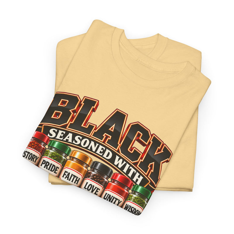Black Seasoned With History Pride Faith Love Unity Wisdom － T-Shirt