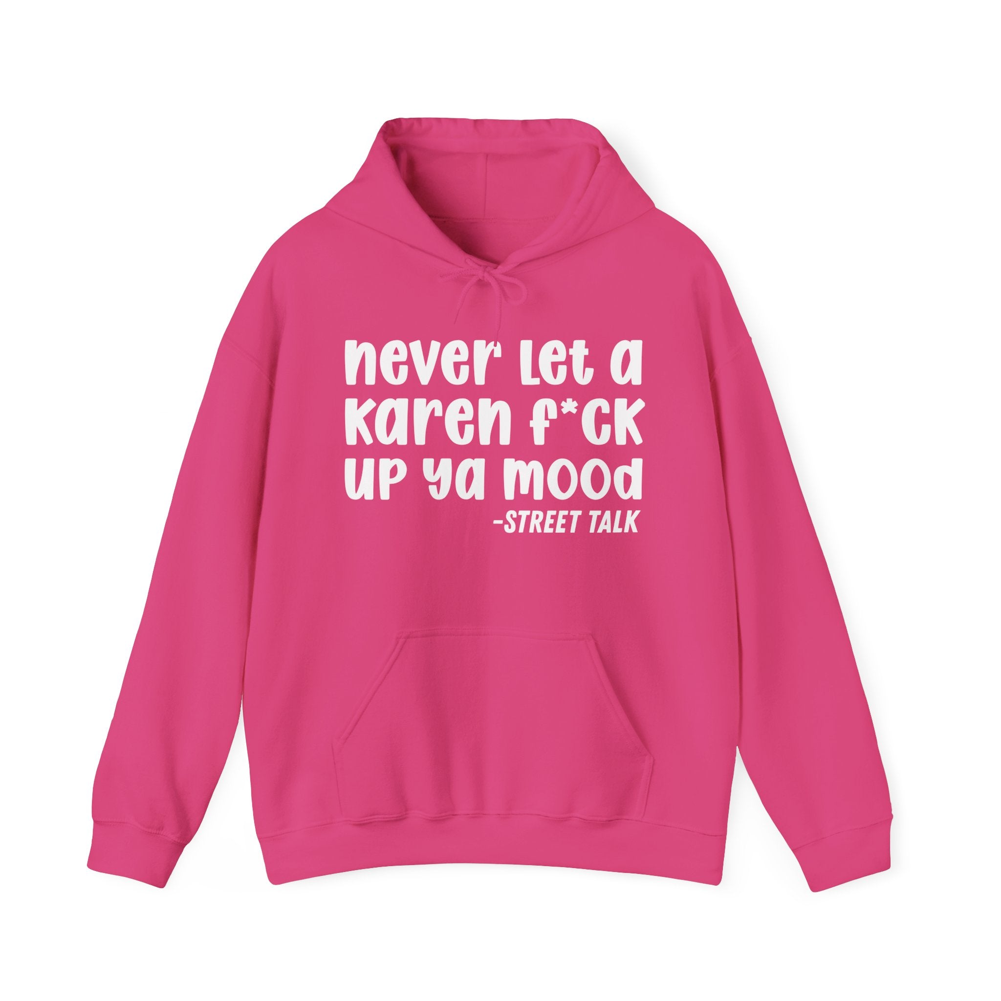 Never Let a Karen Fuck Up Ya Mood - Sarcastic Statement Hoodie