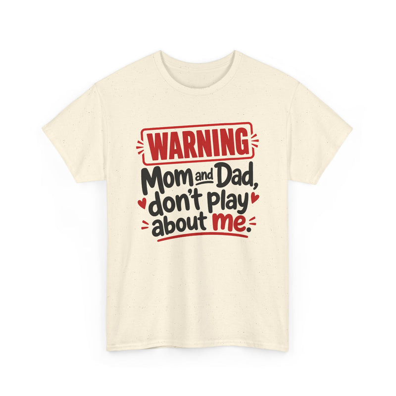 Mom and Dad Don't Play About Me － Adult Parent Child T-shirt