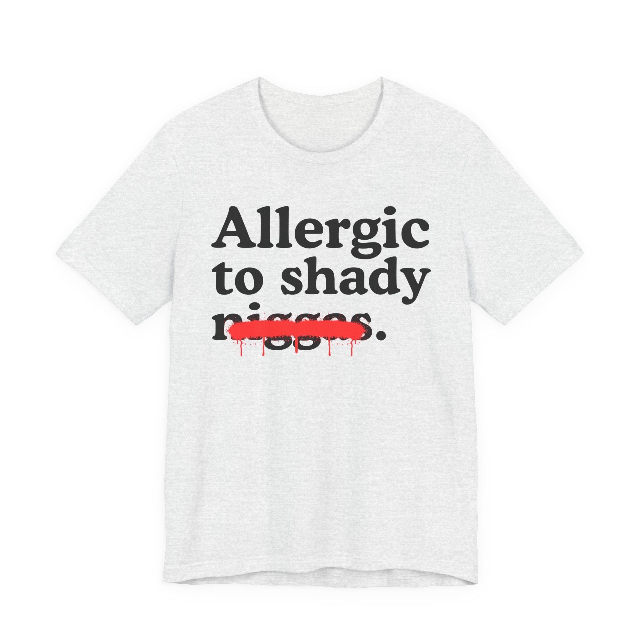 Allergic To Shady Niggas — Sarcastic Statement T-Shirt