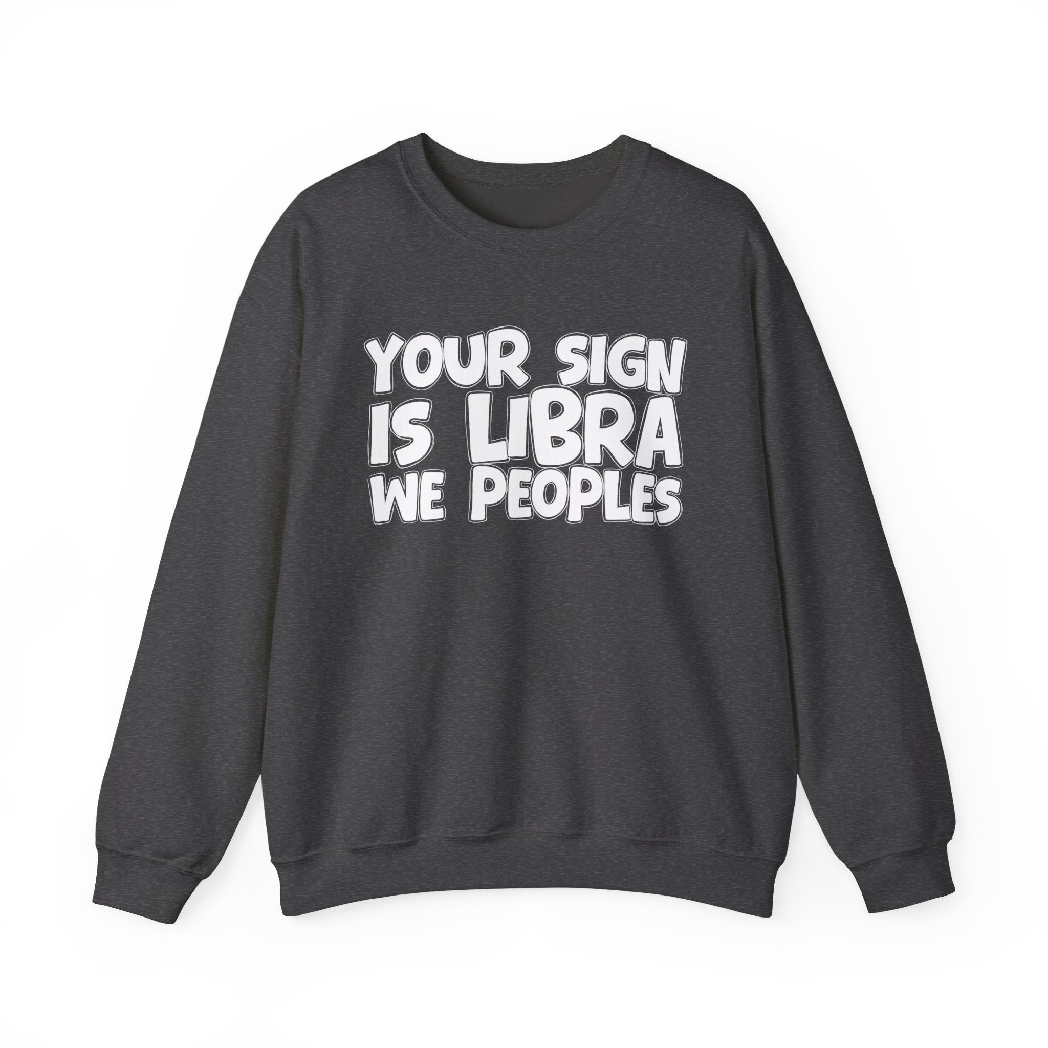 Your Sign is LIBRA We Peoples - Fun Astrological Pride Sweatshirt